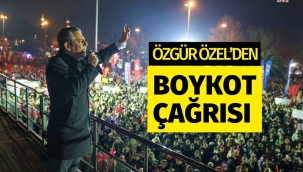 CHP LİDERİ ÖZGÜR ÖZELDEN BOYKOT ÇAĞRISI