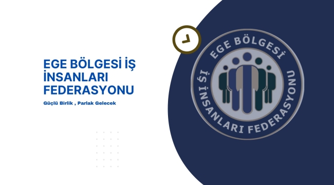 EGE BÖLGESİ İŞ İNSANLARI FEDERASYONU
