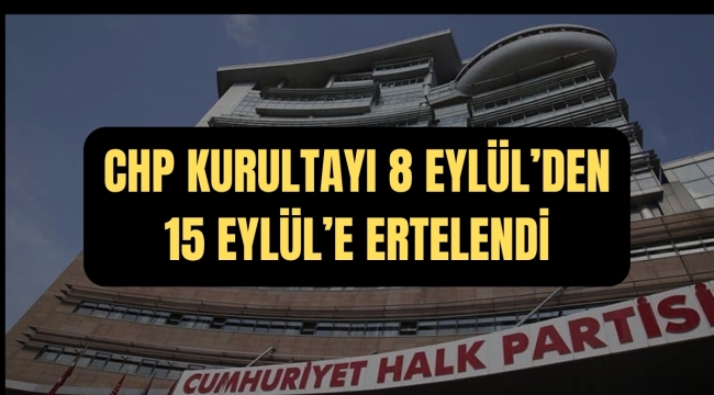  CHP'nin Kurultay Davası 15 Eylül'e ertelendi
