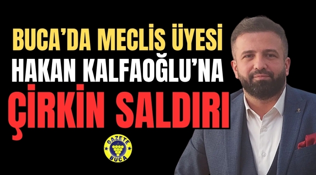 HAKAN KALFAOĞLU'NA ÇİRKİN SALDIRI
