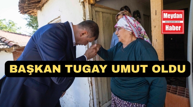 BAŞKAN CEMİL TUGAY UMUT OLDU