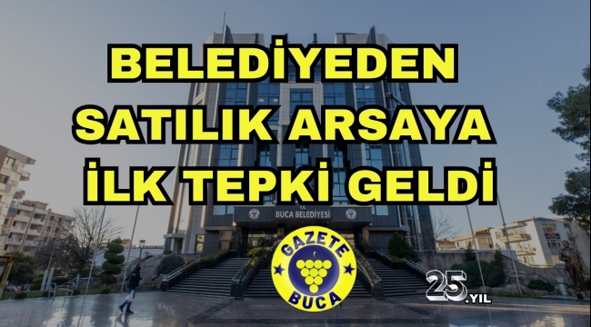 BELEDİYEDEN SATILIK ARSAYA İLK TEPKİ GELDİ