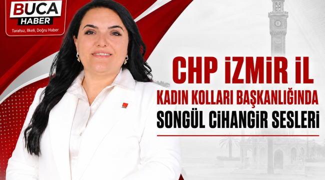 CHP İzmir Kadın Kolları'nda Güçlü Bir İsim: Songül Cihangir